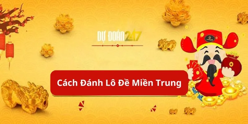 cách đánh lô đề miền trung